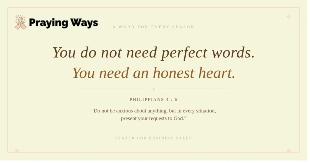 You do not need perfect words. You need an honest heart