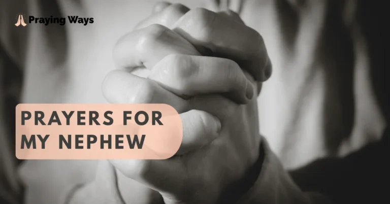 Pray powerful prayers for your nephew covering protection, faith, wisdom, and his future. Includes Bible verses, short and long prayers, and daily prayer tips.