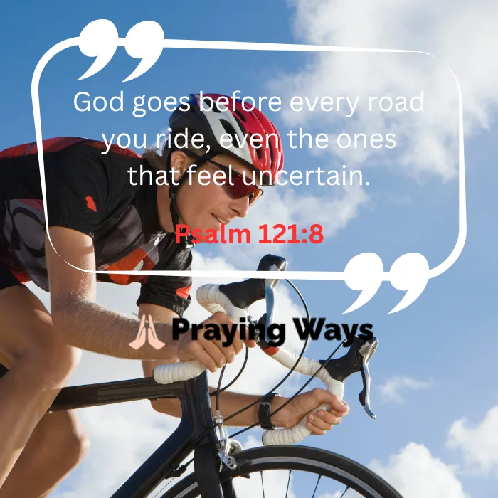A cyclist riding a road bike against a blue sky, featuring a quote overlay that reads, "God goes before every road you ride, even the ones that feel uncertain. Psalm 121:8" with the Praying Ways logo.