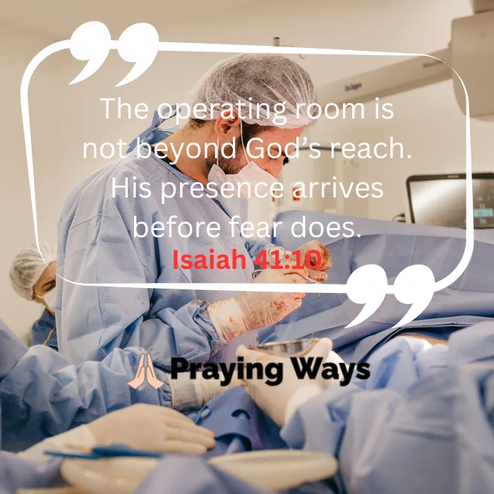 A surgeon carefully performing a medical procedure in an operating room with a faith-based overlay text about God's presence during surgery and the Bible verse Isaiah 41:10.