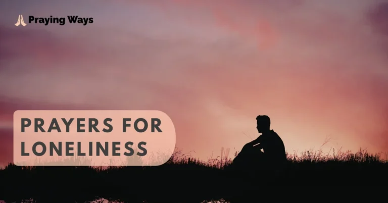 Prayers for Loneliness Scripture Verses & Comfort