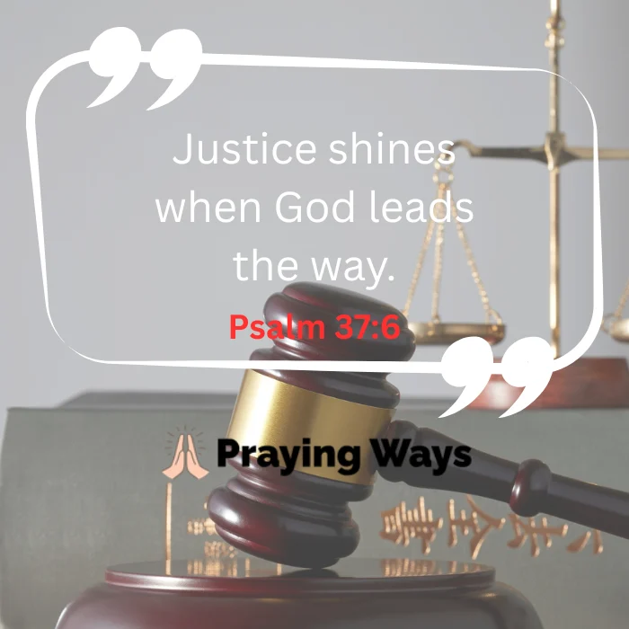 A legal gavel and scales of justice background featuring a powerful scripture quote from Psalm 37:6: "Justice shines when God leads the way."