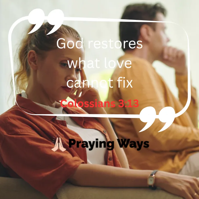 A relationship prayer quote card from Praying Ways featuring Colossians 3:13 text 'God restores what love cannot fix' overlaying a man and woman sitting apart during an argument