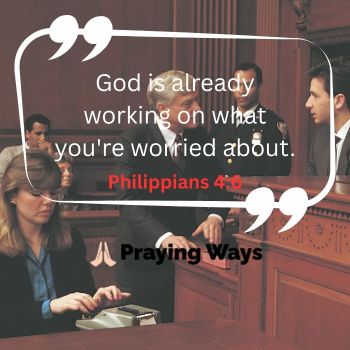 An inspirational quote overlay reading "God is already working on what you're worried about. Philippians 4:6" from Praying Ways, set against a background photo of a courtroom scene featuring a defense attorney speaking to a client, a court reporter typing on a stenograph machine, and a police officer standing in the background.