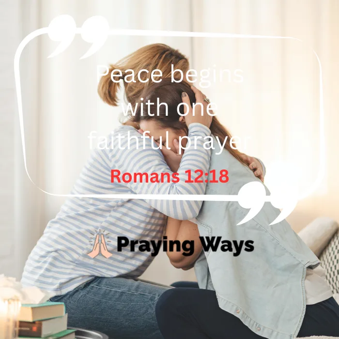 Praying Ways relationship reconciliation graphic quoting Romans 12:18 'Peace begins with one faithful prayer' over an image of two women hugging and comforting each other.