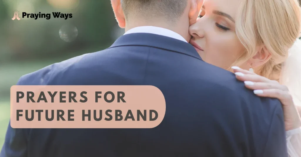 55+ Powerful Prayers for Future Husband with Bible Verses